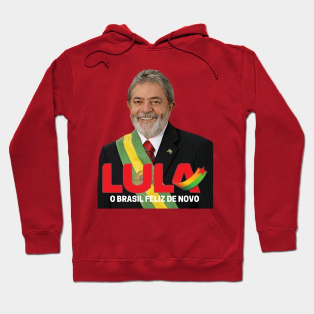 Lula - O Brasil Feliz de Novo 2 Hoodie by Amescla